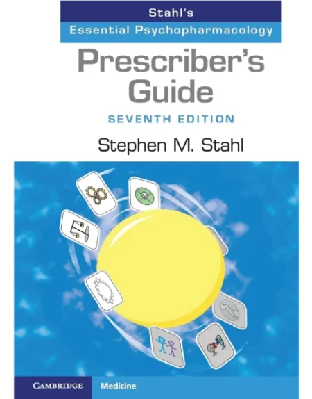 Prescriber’s Guide: Stahl’s Essential Psychopharmacology, 7th Edition