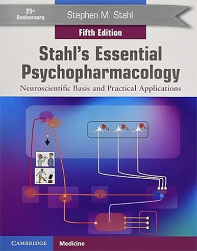 Stahl’s Essential Psychopharmacology Neuroscientific Basis and Practical Applications 5th Edition