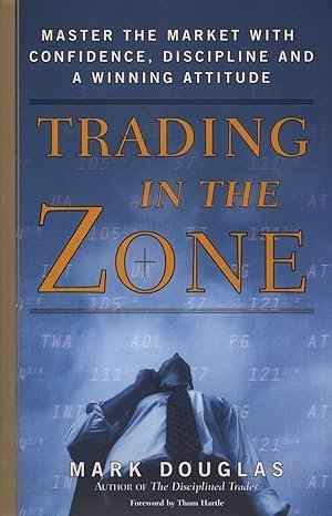 Trading in the Zone by Mark Douglas