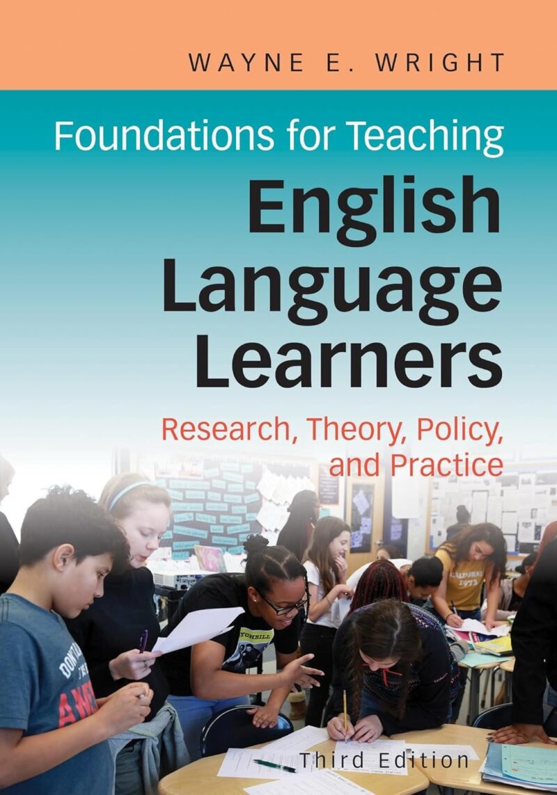 Foundations for Teaching English Language Learners: Research Theory Policy and Practice Third Edition